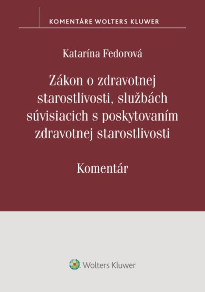 Zákon o zdravotnej starostlivosti, službách súvisiacich s poskytovaním zdravotnej starostlivosti - komentár