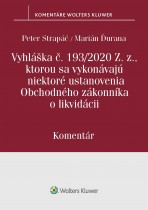 Vyhláška č. 193/2020 Z. z., ktorou sa vykonávajú niektoré ustanovenia Obchodného zákonníka o likvidácii. Komentár.