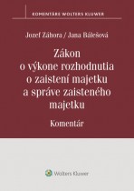 Zákon o výkone rozhodnutia o zaistení majetku a správe zaisteného majetku. Komentár